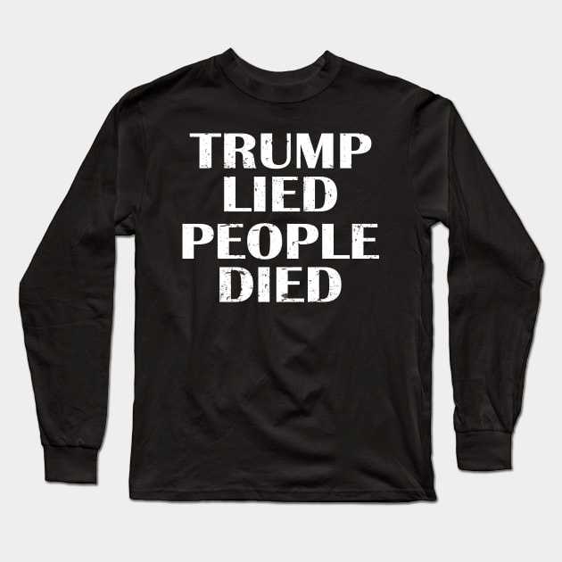 Trump Lied People Died USA Long Sleeve T-Shirt by Netcam